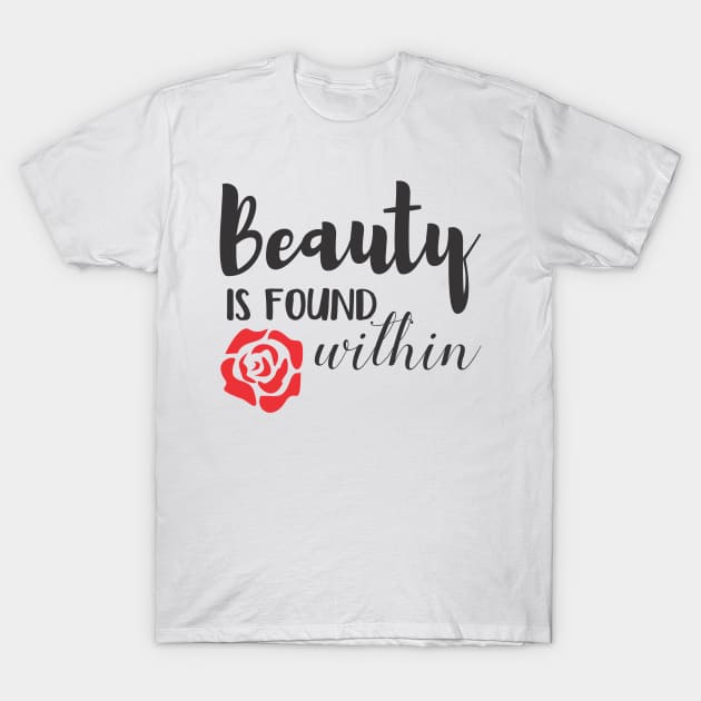 Beauty Is Found Within T-Shirt by heelsplusears